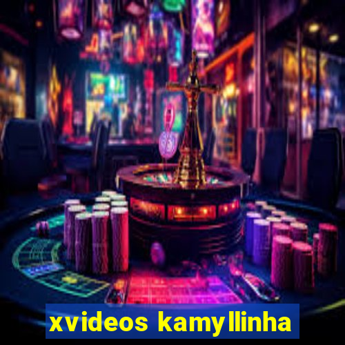 xvideos kamyllinha